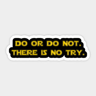 Do or do not. There is no try Sticker